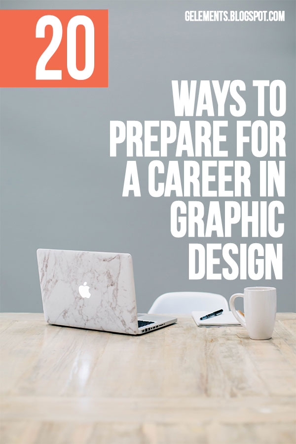 A Career in Graphic Design : 20 Ways to Prepare